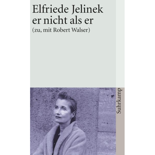 Elfriede Jelinek - Er nicht als er (zu, mit Robert Walser)