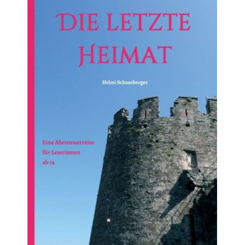 Helmi Schausberger - Schausberger, H: Die letzte Heimat