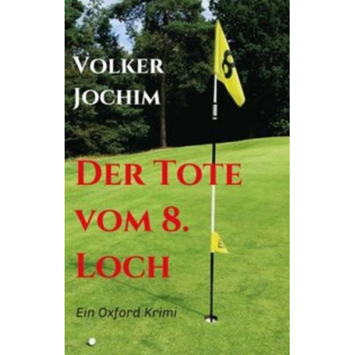 Volker Jochim - Der Tote vom 8. Loch