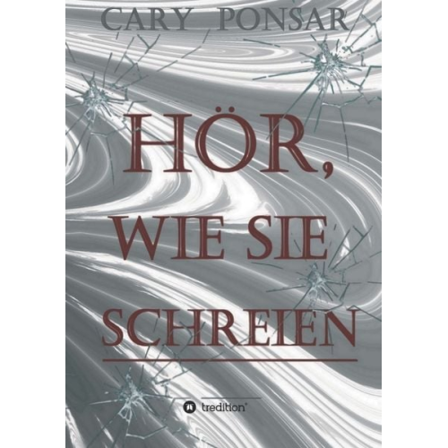 Cary Ponsar - Hör, wie sie schreien.