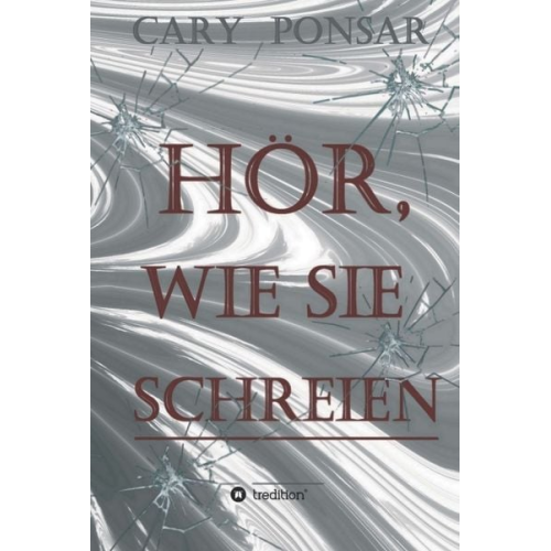 Cary Ponsar - Hör, wie sie schreien.