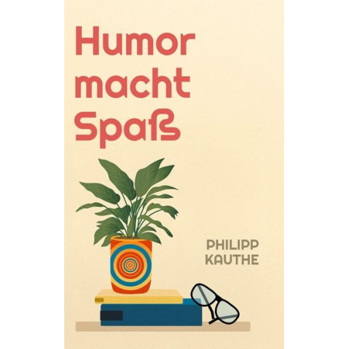 Philipp Kauthe - Humor macht Spaß