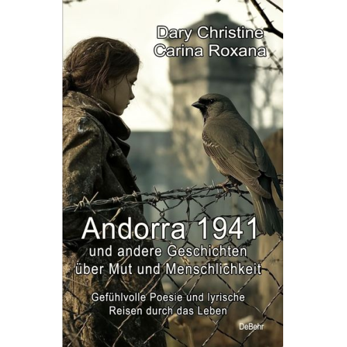 Christine Dary Carina Roxana - Andorra 1941 und andere Geschichten über Mut und Menschlichkeit - Gefühlvolle Poesie und lyrische Reisen durch das Leben