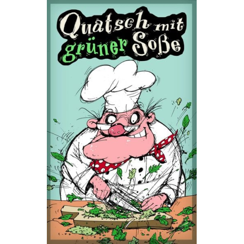 Quatsch mit grüner Soße