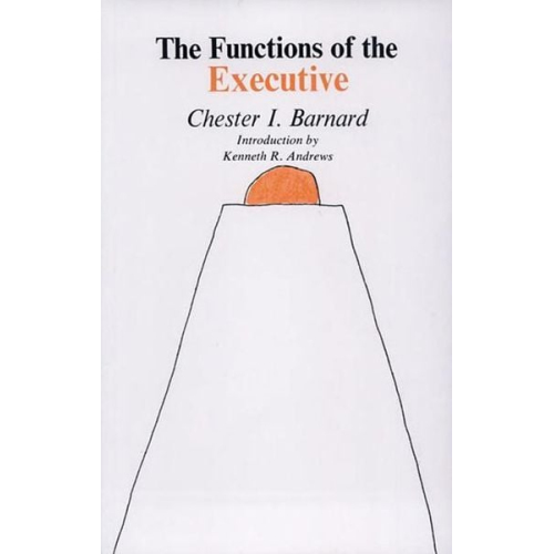 Chester I. Barnard - The Functions of the Executive