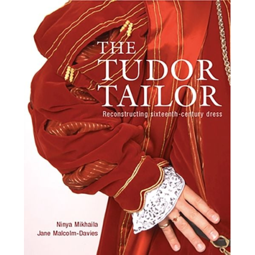 Jane Malcolm-Davies Ninya Mikhaila - The Tudor Tailor