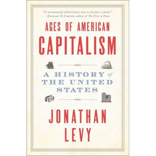 Jonathan Levy - Ages of American Capitalism: A History of the United States