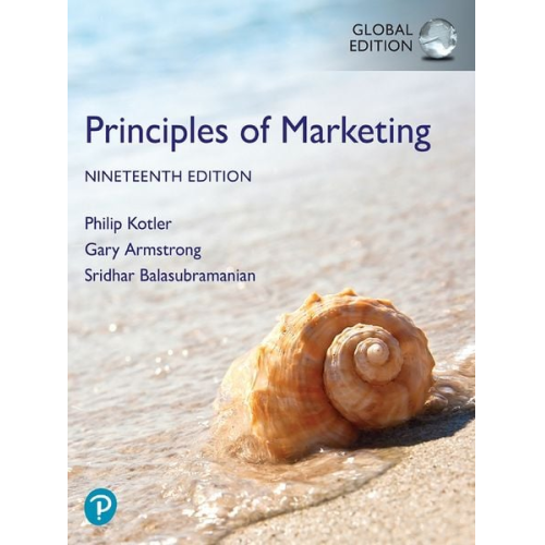 Philip Kotler Gary Armstrong Sridhar Balasubramanian - Principles of Marketing, Global Edition
