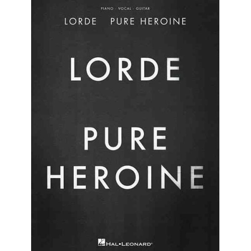 Lorde (CRT) - Lorde: Pure Heroine: Piano/Vocal/Guitar