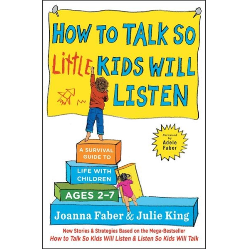 Joanna Faber Julie King - How to Talk So Little Kids Will Listen