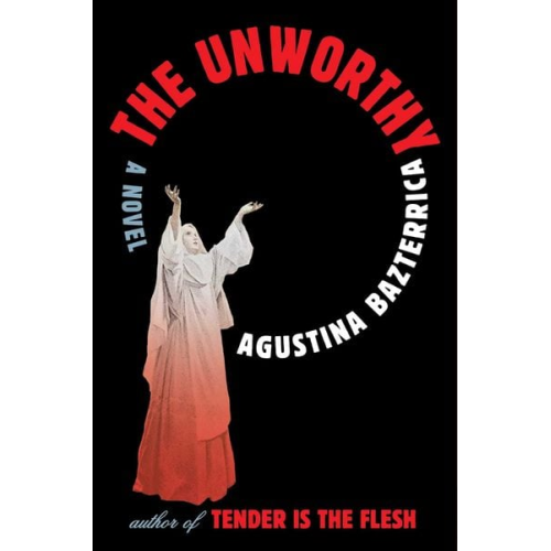 Agustina Bazterrica - The Unworthy