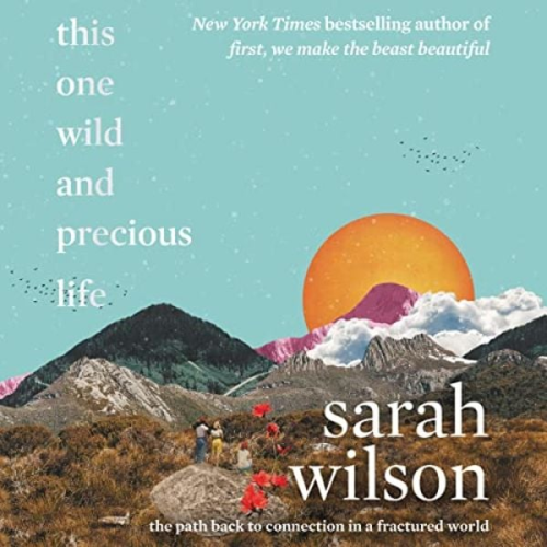 Sarah Wilson - This One Wild and Precious Life