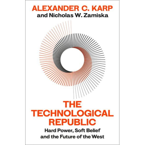 Alexander C. Karp Nicholas W. Zamiska - The Technological Republic