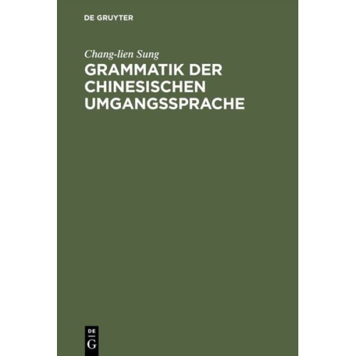Chang-lien Sung - Grammatik der chinesischen Umgangssprache
