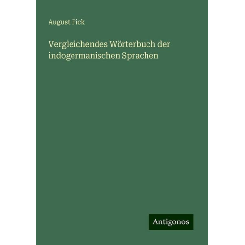 August Fick - Vergleichendes Wörterbuch der indogermanischen Sprachen