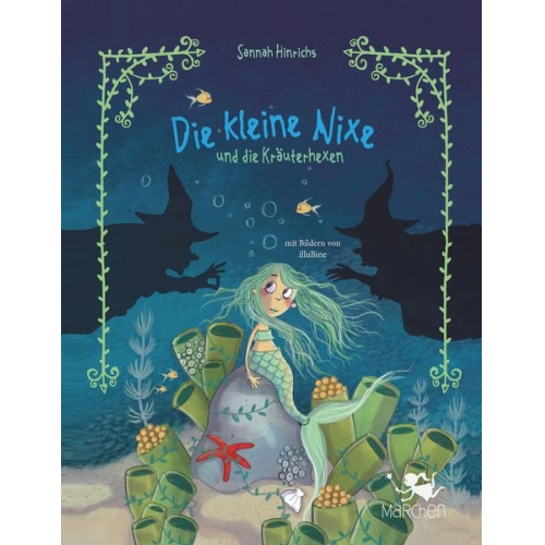 Sannah Hinrichs - Hinrichs, S: Die kleine Nixe und die Kräuterhexen