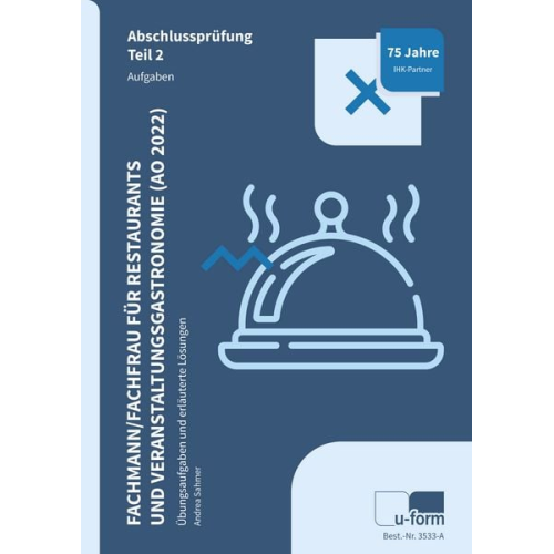 Andrea Sahmer - Fachmann / Fachfrau für Restaurants und Veranstaltungsgastronomie (AO 2022). Abschlussprüfung Teil 2. Aufgaben