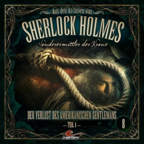 Aus den Archiven von Sherlock Holmes - Sonderermittler der Krone - Der Verlust des amerikanischen Gentlemans. Tl.1, 1 Audio-CD