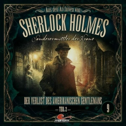 Aus den Archiven von Sherlock Holmes - Sonderermittler der Krone - Der Verlust des amerikanischen Gentlemans. Tl.2, 1 Audio-CD