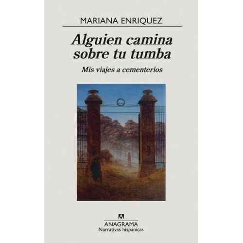 Mariana Enriquez - Alguien Camina Sobre Tu Tumba