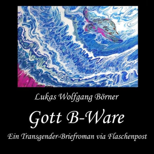 Lukas Wolfgang Börner - Gott B-Ware