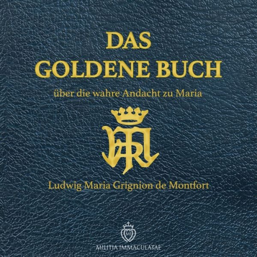 Ludwig Maria Grignion de Montfort - Das Goldene Buch