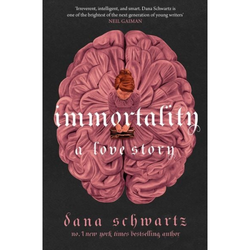 Dana Schwartz - Immortality: A Love Story