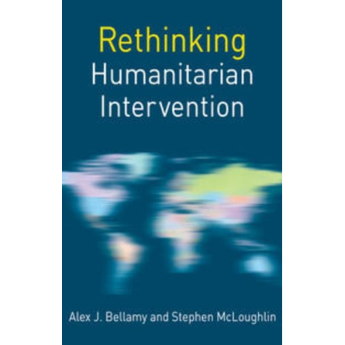 Alex J. Bellamy Stephen McLoughlin - Rethinking Humanitarian Intervention