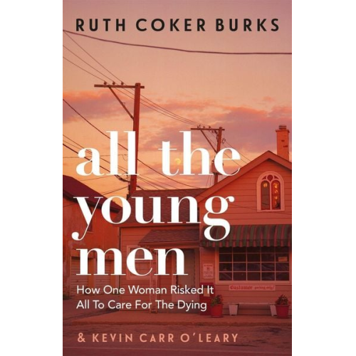 Ruth Coker Burks - All the Young Men