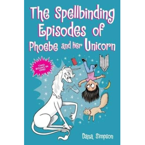 Dana Simpson - The Spellbinding Episodes of Phoebe and Her Unicorn