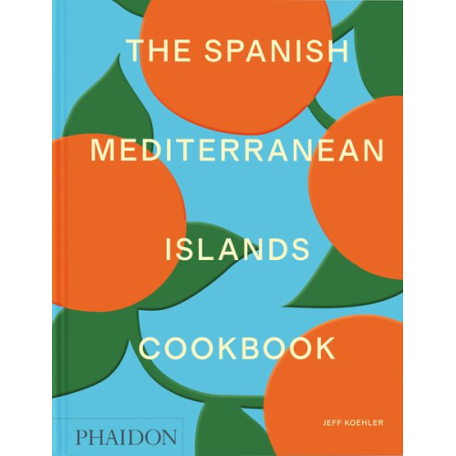Jeff Koehler - The Spanish Mediterranean Islands Cookbook