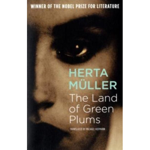 Herta Muller - The Land Of Green Plums