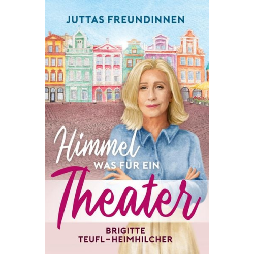 Brigitte Teufl-Heimhilcher - Himmel, was für ein Theater