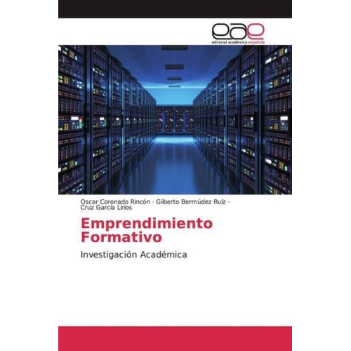 Oscar Coronado Rincón Gilberto Bermúdez Ruíz Cruz García Lirios - Coronado Rincón, O: Emprendimiento Formativo