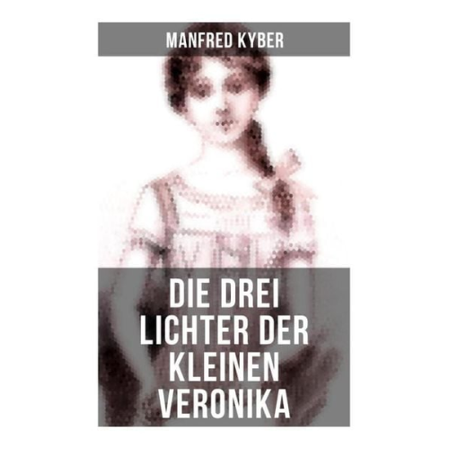 Manfred Kyber - Die drei Lichter der kleinen Veronika