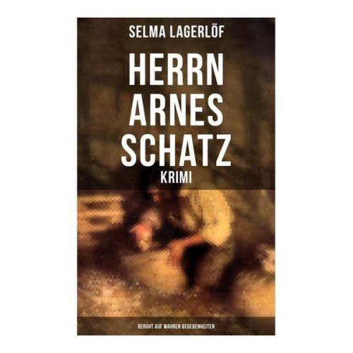 Selma Lagerlöf - Herrn Arnes Schatz - Krimi: Beruht auf wahren Begebenheiten