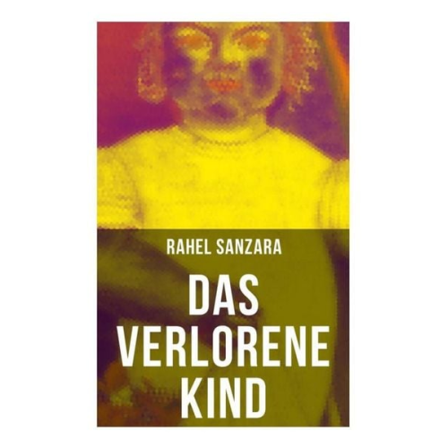 Rahel Sanzara - Das verlorene Kind