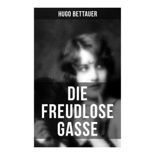 Hugo Bettauer - Die freudlose Gasse