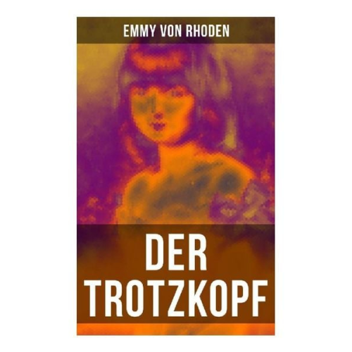 Emmy Rhoden - Der Trotzkopf