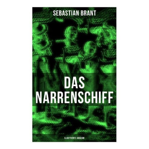 Sebastian Brant - Das Narrenschiff (Illustrierte Ausgabe)