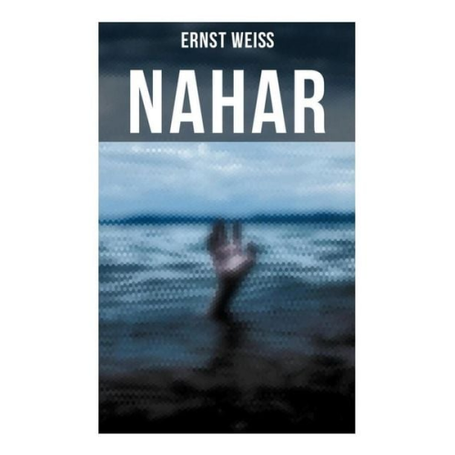 Ernst Weiss - NAHAR