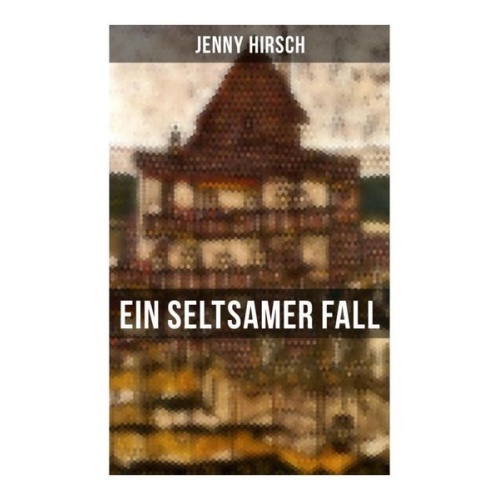 Jenny Hirsch - Ein seltsamer Fall