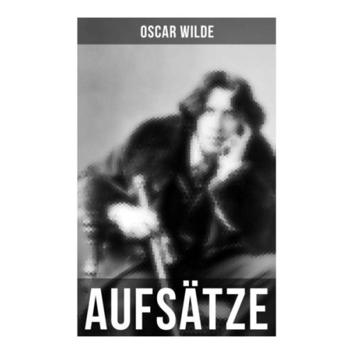 Oscar Wilde - Oscar Wilde: Aufsätze