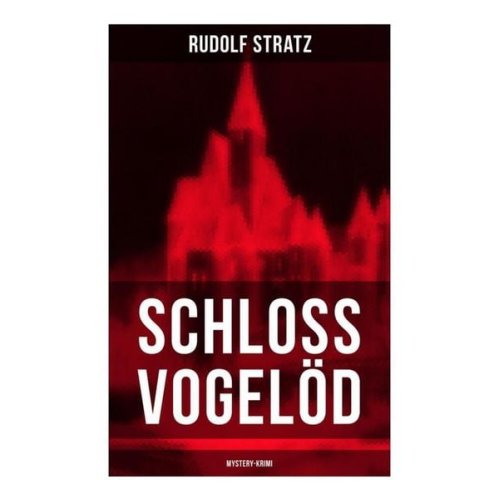 Rudolf Stratz - Schloss Vogelöd (Mystery-Krimi)