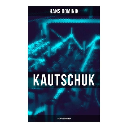 Hans Dominik - Kautschuk (Spionagethriller)