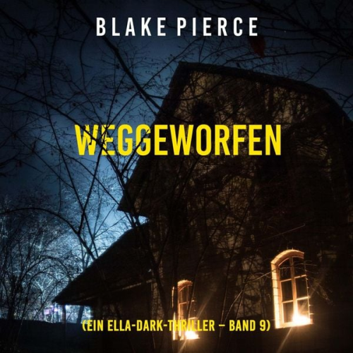 Blake Pierce - Weggeworfen (Ein Ella-Dark-Thriller – Band 9)