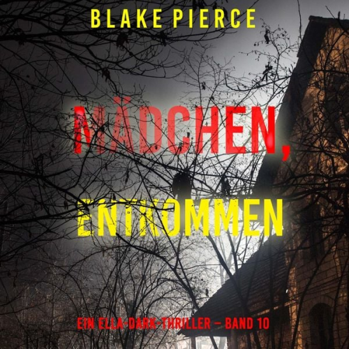 Blake Pierce - Mädchen, entkommen (Ein Ella-Dark-Thriller – Band 10)