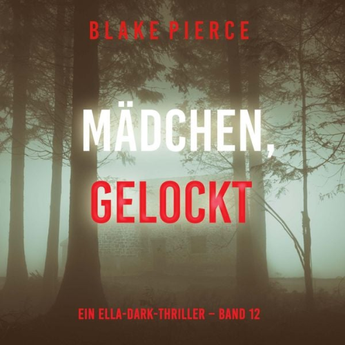 Blake Pierce - Mädchen, gelockt (Ein Ella-Dark-Thriller – Band 12)