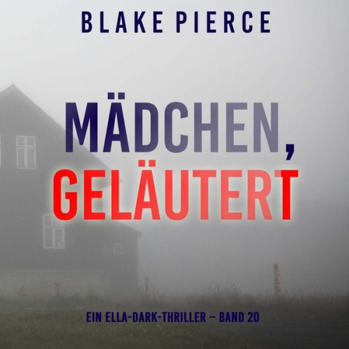 Blake Pierce - Mädchen, geläutert (Ein Ella-Dark-Thriller – Band 20)