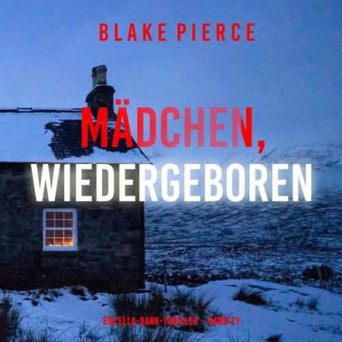 Blake Pierce - Mädchen, wiedergeboren (Ein Ella-Dark-Thriller – Band 21)